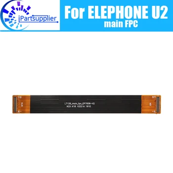 Основная плата ELEPHONE U2 FPC, 100% оригинальная основная лента, гибкий кабель, аксессуары для FPC, замена деталей для ELEPHONE U2.